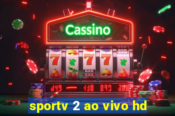 sportv 2 ao vivo hd